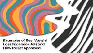 Examples of Best Weight Loss Facebook Ads and How to Get Approved