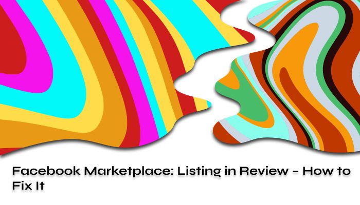 Facebook Marketplace Listing in Review How to Fix It
