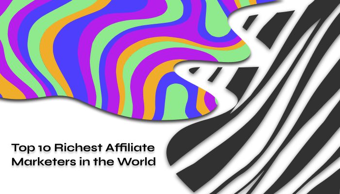 Top 10 Richest Affiliate Marketers in the World Top 10 Richest Affiliate Marketers in the World