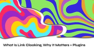 What Is Link Cloaking Why It Matters + Plugins