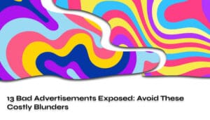 13 Bad Advertisements Exposed_ Avoid These Costly Blunders