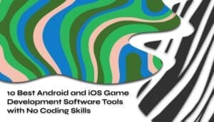 10 Best Android and iOS Game Development Software Tools with No Coding Skills