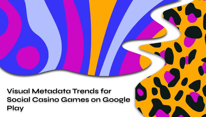 Visual Metadata Trends for Social Casino Games on Google Play