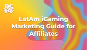 LatAm iGaming Marketing Guide for Affiliates