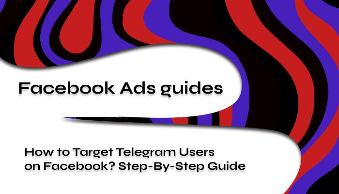 How to Target Telegram Users on Facebook? Step-By-Step Guide