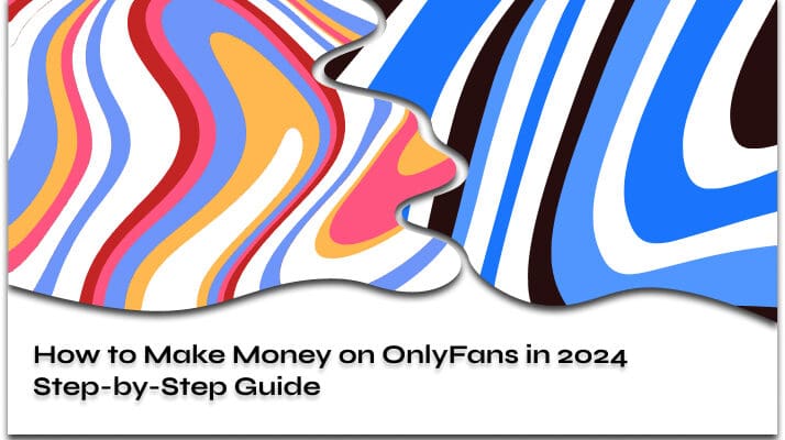 How to Make Money on OnlyFans: 10 Best Ways in 2025 + Step-by-Step Guide