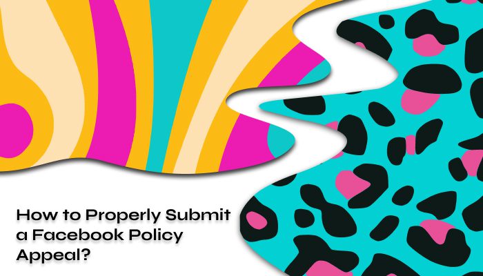 How to Properly Submit a Facebook Policy Appeal_