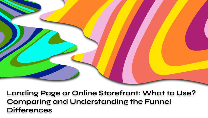 Landing Page or Online Storefront What to Use_ Comparing and Understanding the Funnel Differences Funnel Differences