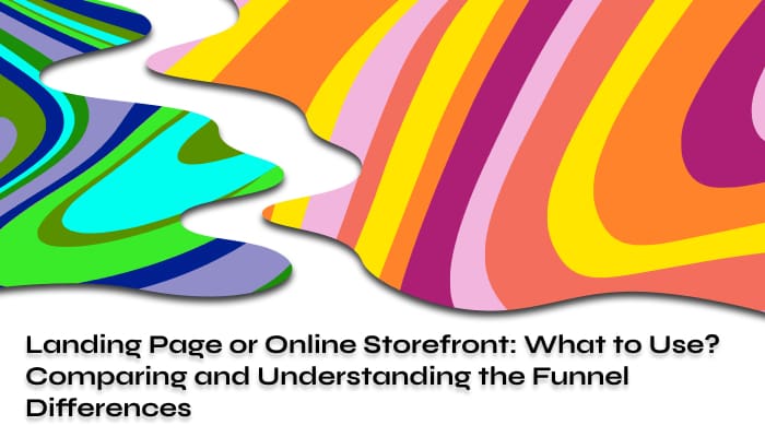 Landing Page or Online Storefront What to Use_ Comparing and Understanding the Funnel Differences Funnel Differences
