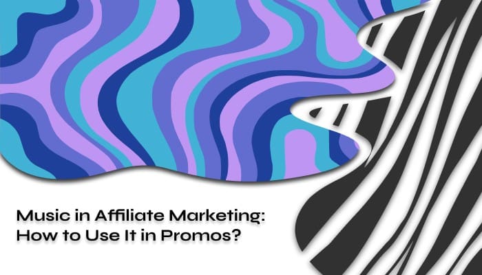 Music in Affiliate Marketing_ How to Use It in Promos_