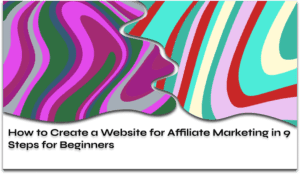 How to Create a Website for Affiliate Marketing