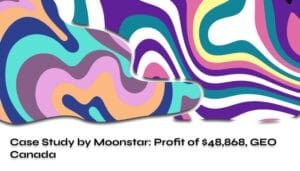 Case Study by Moonstar Profit of $48868 GEO Canada
