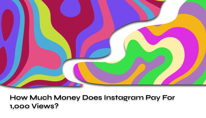 How Much Money Does Instagram Pay For 1,000 Views How Much Money Does Instagram Pay For 1,000 Views