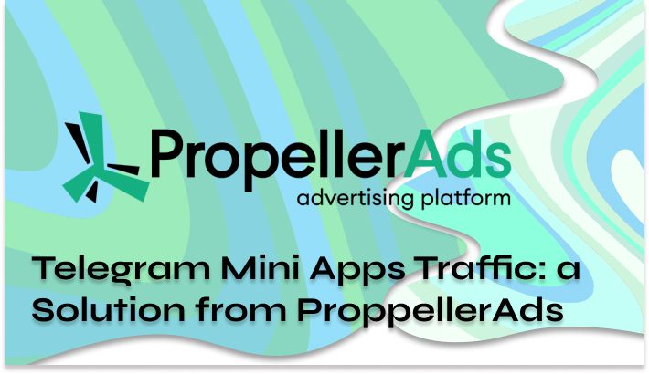 Telegram Mini Apps Traffic_ a Solution from ProppellerAds (2) Telegram Mini Apps Traffic_ a Solution from ProppellerAds (2)