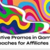 Effective Promos in Gambling_ Aprroaches for Affiliates