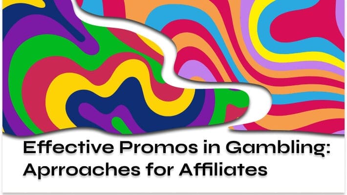 Effective Promos in Gambling_ Aprroaches for Affiliates