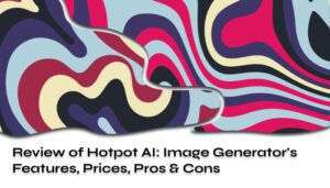 Review of Hotpot AI_ Image Generator’s Features, Prices, Advantages
