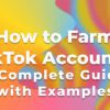 How to Farm TikTok Accounts