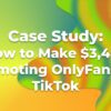 How to Make $3,450 Promoting OnlyFans on TikTok