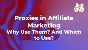 Proxies in affiliate marketing